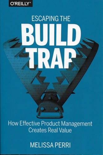 Escaping the Build Trap