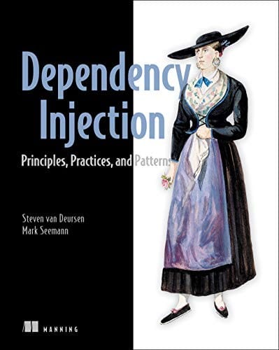 Dependency Injection: Principles, Practices, and Patterns
